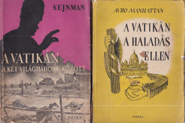 Avro Manhattan, M. M. Sejnman - 2 db egyh�zt�rt�nelem: A Vatik�n a halad�s ellen + A Vatik�n a k�t vil�gh�bor� k�z�tt