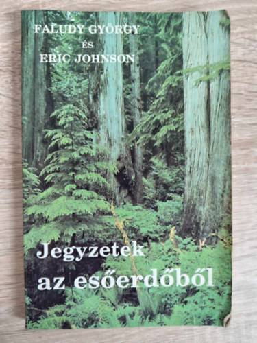 Faludy Gyrgy, Eric Johnson, Szerk.: Fti Edit - Jegyzetek az eserdbl (Sajt kppel)