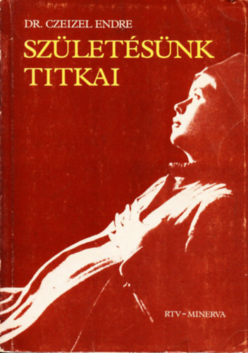 Dr. Czeizel Endre - Szletsnk titkai