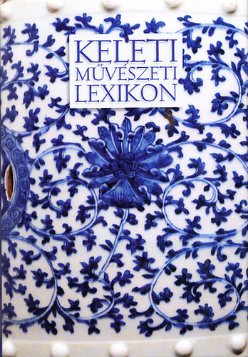 Fajcsák Györgyi (szerk.) - Keleti művészeti lexikon