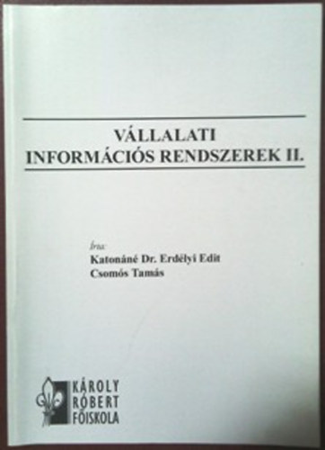 Katonn Erdlyi Edit dr., Csoms Tams - Vllalati informcis rendszerek I-II.
