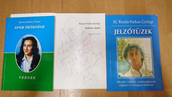 ifj. Rostás-Farkas György, Rostás-Farkas Tímea - Ifjabb Rostás-Farkas György 2 verseskötete (az egyik dedikált) + 1 kötet a lányától: Jelzőtüzek, Balladás álmok + Apám öröksége