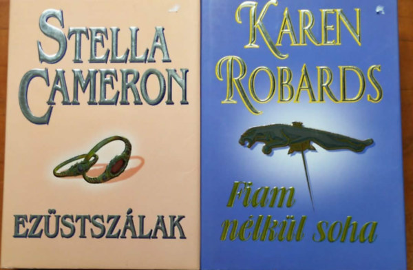 Karen Robards, Stella Cameron - 2db. romantikus reg�ny (Fiam n�lk�l soha + Ez�stsz�lak)
