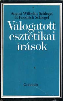 Schlegel, A.W.-Schlegel, F. - Vlogatott eszttikai rsok