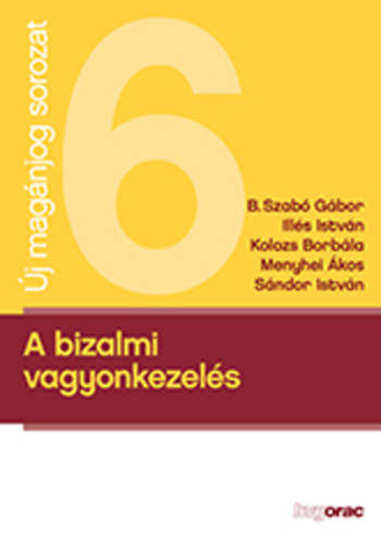 B. Szab Gbro, Ills Istvn, Kolozs Borbla, Menyhei kos, Sndor Istvn - A bizalmi vagyonkezels