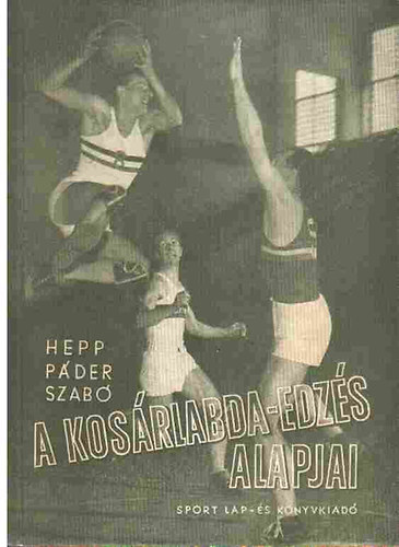 Hepp-Pder-Szab - A kosrlabda-edzs alapjai