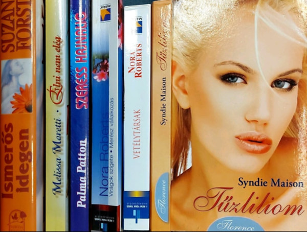 Palma Patton, Syndie Maison, Nora Roberts, Melissa Moretti, Suzanne Forster - 6 db romantikus ktet: Szeress hajnalig, Tzliliom, Virgok szigete - Mersz vllalkozs, Vetlytrsak, lni nem elg, Ismers idegen