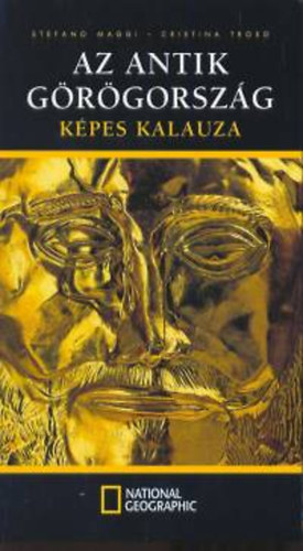 Maggi, Stefano-Troso, Cristina - Az antik Grgorszg kpes kalauza