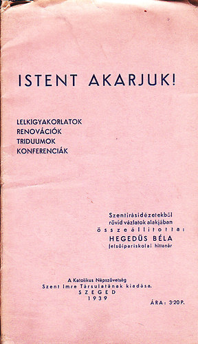 Hegeds Bla (sszell.) - Istent akarjuk!