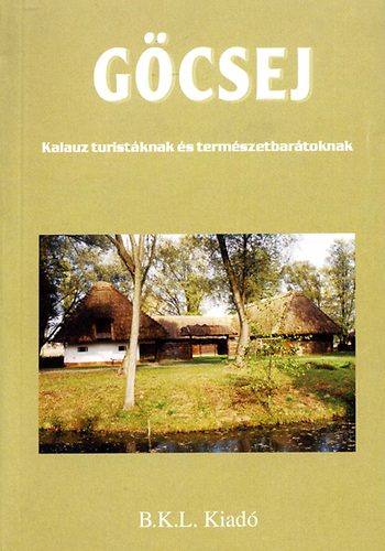 Göcsej - kalauz turistáknak és természetbarátoknak