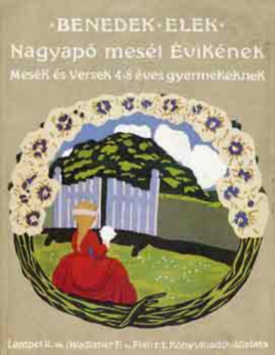 Benedek Elek - Nagyap mesl viknek - Versek, mesk, trtnetek hat-tizenktves gyermekeknek