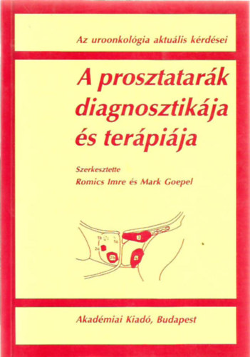 Romics Imre; Mark Goepel - A prosztatar�k diagnosztik�ja �s ter�pi�ja
