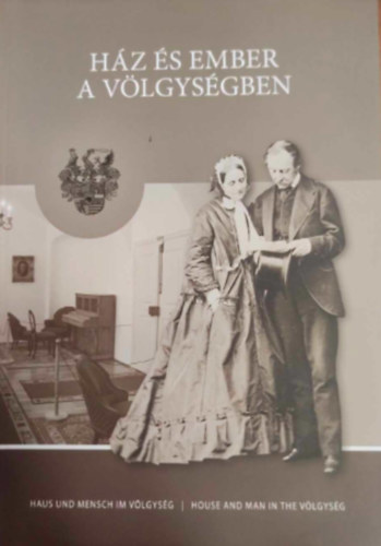 H�z �s ember a v�lgys�gben - haus und mensch im v�lgyseg - house and man in the v�lgyseg