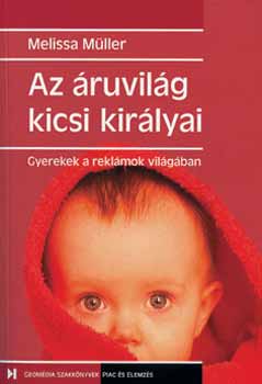 Melissa Mller - Az ruvilg kicsi kirlyai (Gyerekek a reklmok vilgban)
