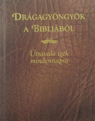 Drgagyngyk a Biblibl - traval igk mindennapra