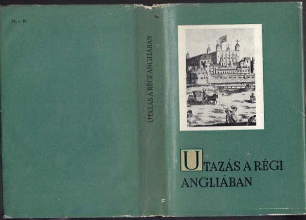 Kulin Katalin (összeállította) - Utazás a régi Angliában - Szemelvények az Erzsébet korabeli mindennapi élet dokumentumaiból