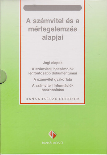 dr. Kirly Jlia (sorozatszerkeszt) - A szmvitel s a mrlegelemzs alapjai / Bankrkpz Dobozok/