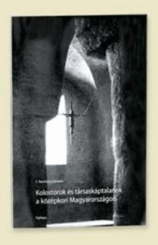 F. Romhnyi Beatrix - Kolostorok s trsaskptalanok a kzpkori Magyarorszgon
