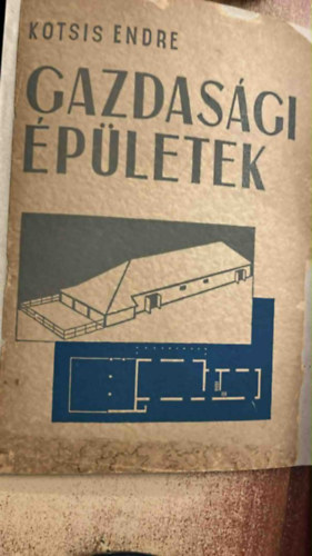 Kotsis Endre - Gazdasági épületek