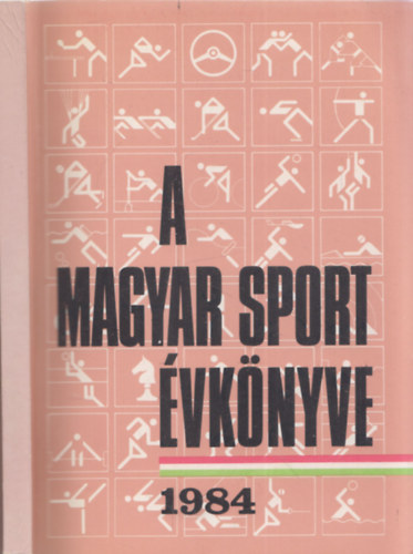 Ldonyi Lszl (szerkesztette) - A magyar sport vknyve 1984
