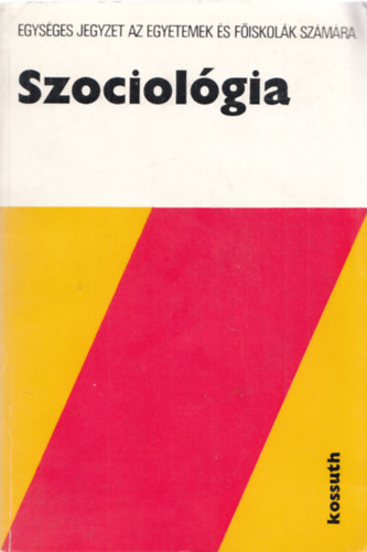 Kulcsár Kálmán - Szociológia - Egységes jegyzet az egyetemek és főiskolák számára (Dedikált)