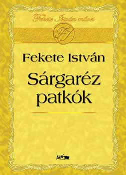 Fekete Istv�n - S�rgar�z patk�k