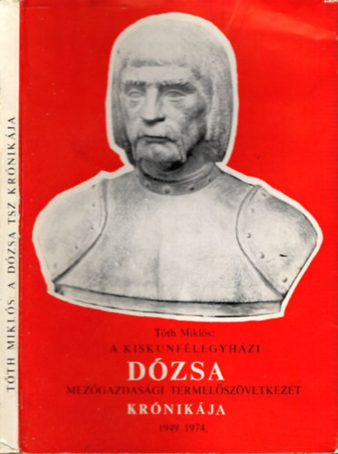 Tóth Miklós - A kiskunfélegyházi Dózsa Mezőgazdasági Termelőszövetkezet krónikája 1949-1974