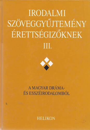 Szerk.: Forgcs, Horvth, Osztovics, Takar - Irodalmi szveggyjtemny rettsgizknek III.