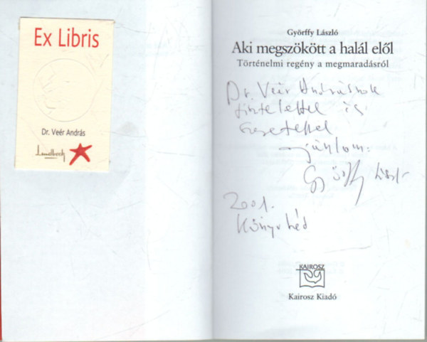 Gyrffy Lszl - Aki megszktt a hall ell- Trtnelmi regny a megmaradsrl-- dediklt