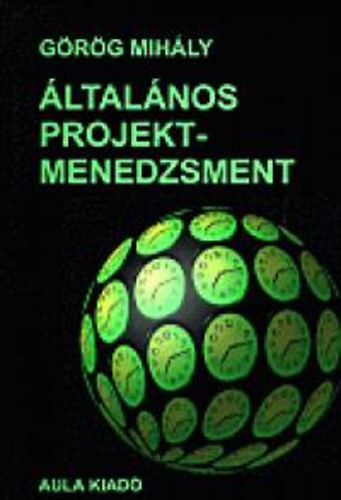Grg Mihly - ltalnos projektmenedzsment