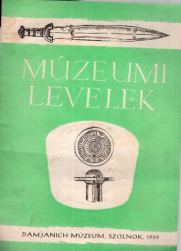 Kaposvri Gyula (szerk.) - Mzeumi levelek 2. -Damjanich Mzeum, Szolnok 1959