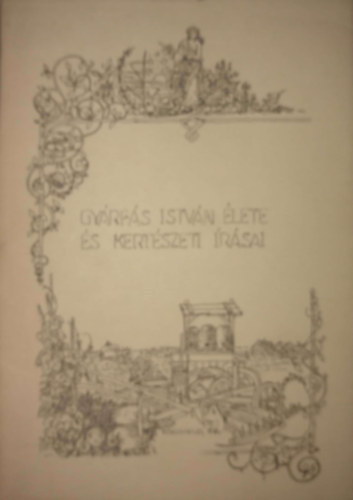 Gy�rf�s Istv�n - Gy�rf�s Istv�n �lete �s kert�szeti �r�sai