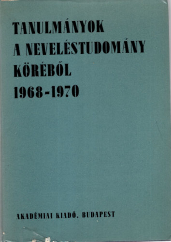 Kiss rpd, Nagy Sndor, Szarka jzsef, Faludi Szilrd - Tanulmnyok a nevelstudomny krbl 1968-1970