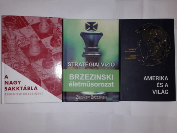 Zbigniew Brzezinski - A nagy sakktbla +Stratgiai vzi+Amerika s a vilg Zbigniew Brzezinski hrom knyve egytt