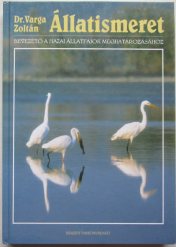 Dr. Varga Zoltán - Állatismeret. Bevezető a hazai állatfajok meghatározás