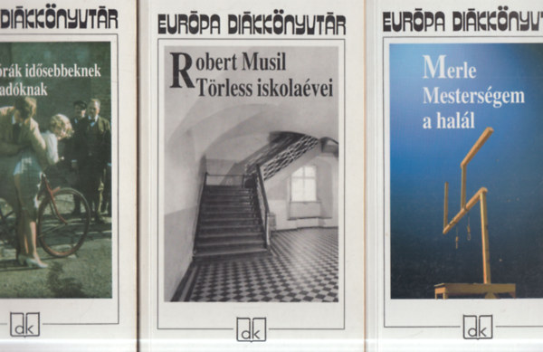 Bohumil Hrabal, Robert Musil, Robert Merle - 3 db. Eur�pa Di�kk�nyvt�r: T�nc�r�k id�sebbeknek + T�rless iskola�vei + Mesters�gem a hal�l