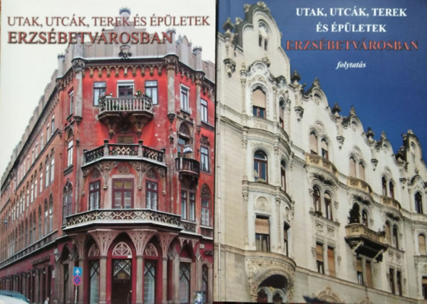 Budáné Juhász Katalin - Utak, utcák, terek és épületek Erzsébetvárosban + Utak, utcák, terek és épületek Erzsébetvárosban - Folytatás (2 kötet)