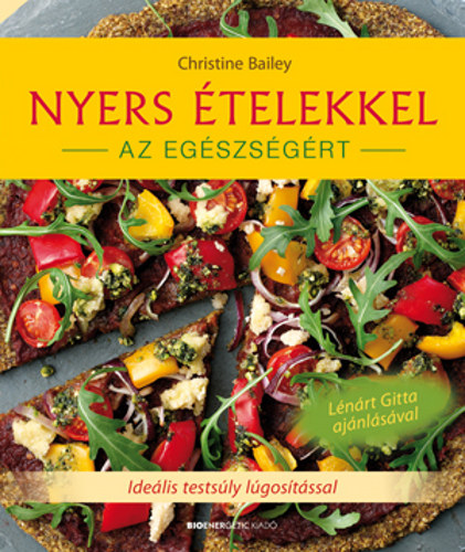 Christine Bailey - Nyers ételekkel az egészségért