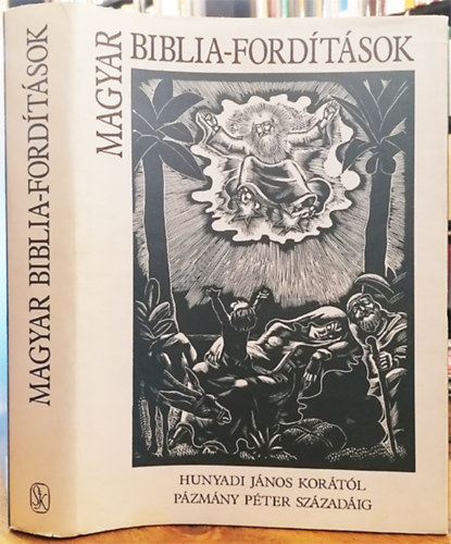 Nemeskrty Istvn (vl. sszell. stb.) - Magyar bibliafordtsok Hunyadi Jnos kortl Pzmny Pter szzadig