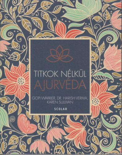 Warrier- Dr. Verma- Sullivan - Titkok n�lk�l Ajurv�da