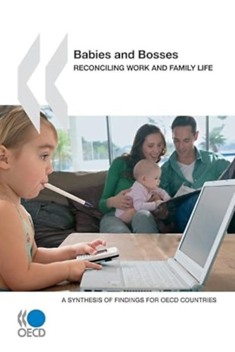 by Oecd Publishing (Author) - Babies and Bosses - Reconciling Work and Family Life: A Synthesis of Findings for OECD Countries
