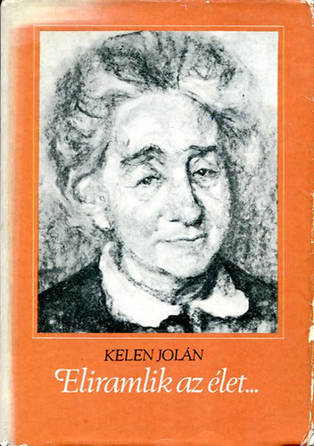 Kelen Jolán - Eliramlik az élet...