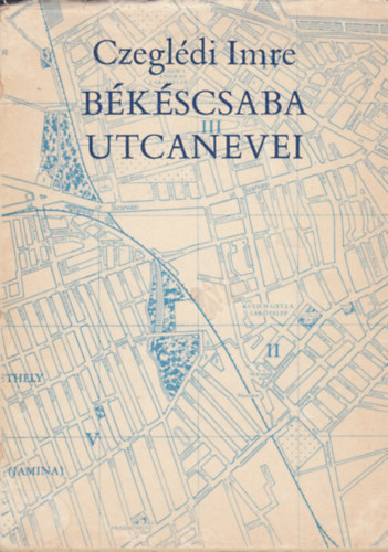 Czeglédi Imre - Békéscsaba utcanevei