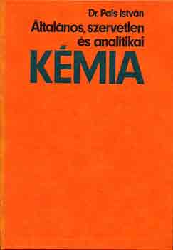 Dr. Pais Istvn - ltalnos, szervetlen s analitikai kmia