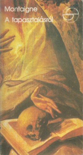 Michel Eyquem de Montaigne - A tapasztalásról (mérleg)