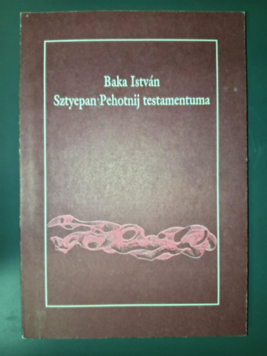 Baka Istvn - Sztyepan Pehotnij testamentuma (Dediklt Pldny)
