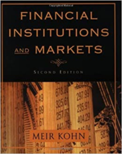 Meir Kohn - Financial Institutions and Markets (Pénzügyi intézmények és piacok )