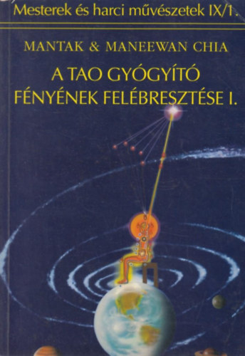 Mantak & Maneewan Chia - A Tao gy�gy�t� f�ny�nek fel�breszt�se I.