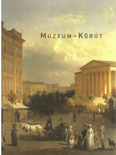 Fertőszögi Péter (szerk.), Gödölle Mátyás - Múzeum-körút - Válogatás 150 év magyar festészetéből / MUSEUM - CIRCLE - A SELECTION FROM THE HUNGARIAN PAINTING OF 150 YEARS