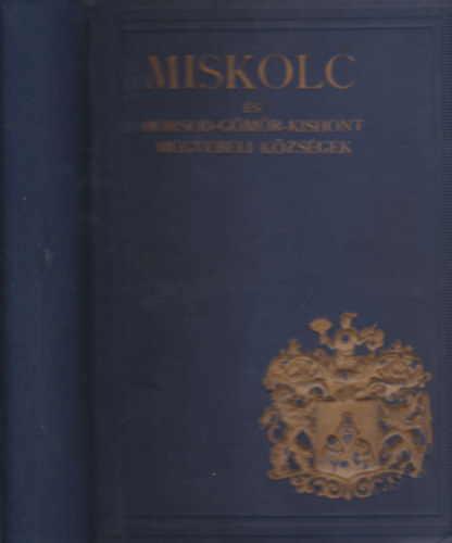 dr. Halmay Bla (szerk.) - Miskolc s Borsod-Gmr-Kishont megyebeli kzsgek
